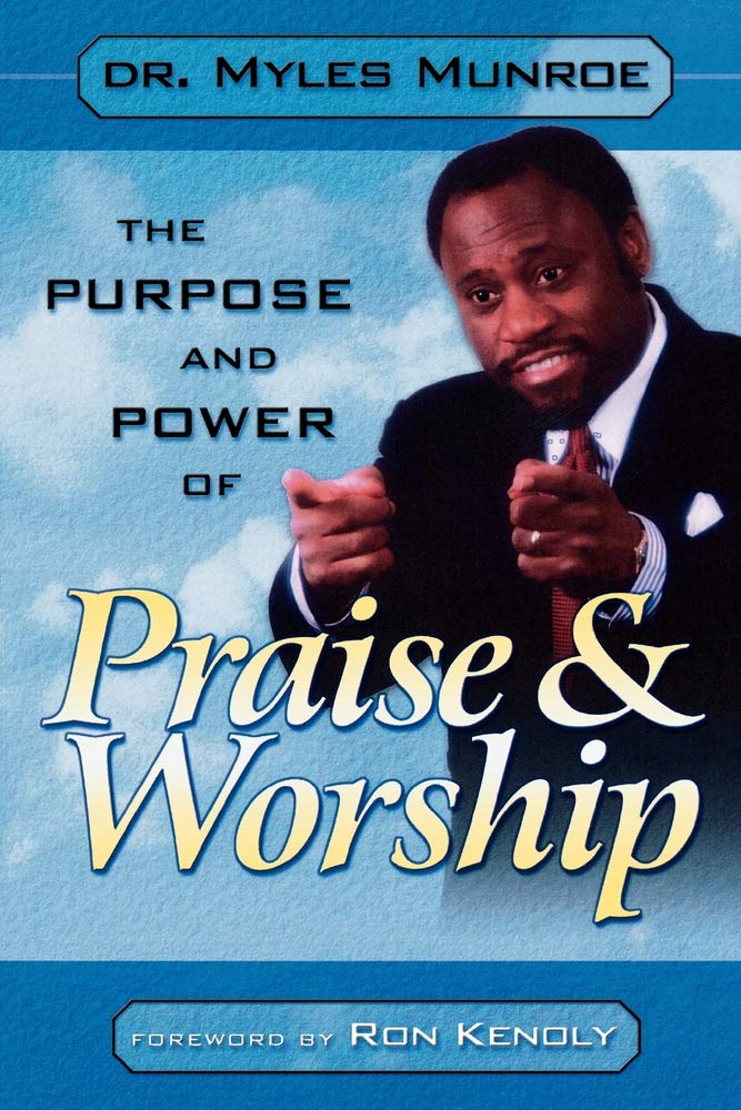 THE PURPOSE AND POWER OF PRAISE AND WORSHIP Paperback – July 1, 2000