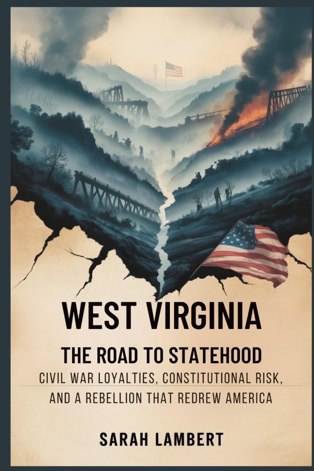 West Virginia: The Road to Statehood: Civil War Loyalties, Constitutional Risk, and a Rebellion That Redrew America (The Americas History Collection)