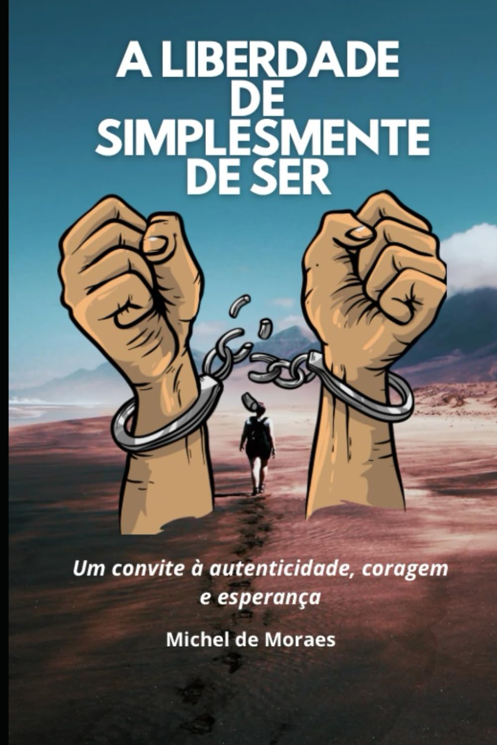 A Liberdade de simplesmente Ser: Um convite à autenticidade, coragem e esperança