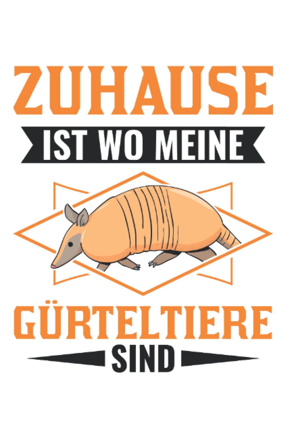Gürteltier Notizbuch: Zuhause ist wo meine Gürteltiere sind / 6x9 Zoll / 120 karierte Seiten (German Edition)