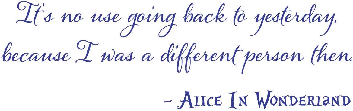 36x12 It's No Use Going Back to Yesterday Because I was A Different Person Then Alice in Wonderland Wall Decal Sticker Color Choices Wall Decal Sticker Art Mural Home Décor Quote