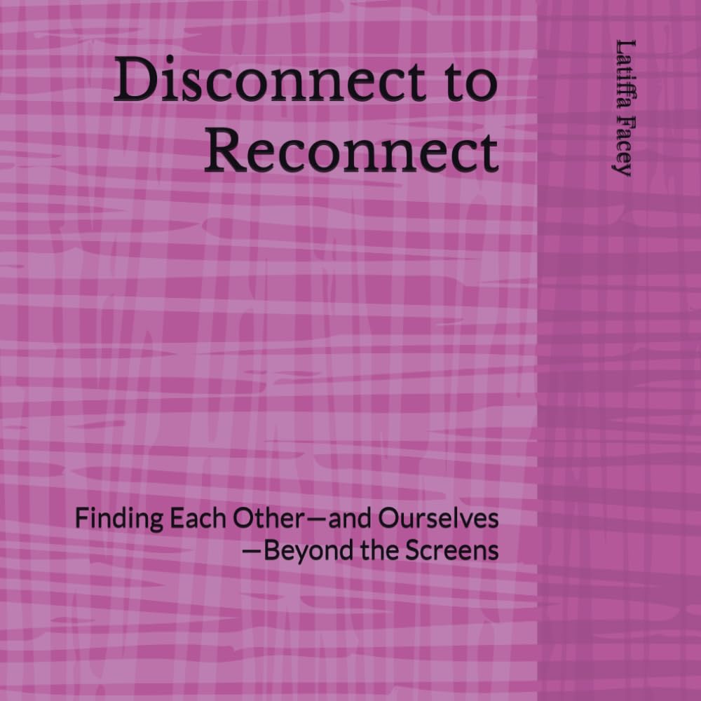 Disconnect to Reconnect: Finding Each Other—and Ourselves—Beyond the Screens