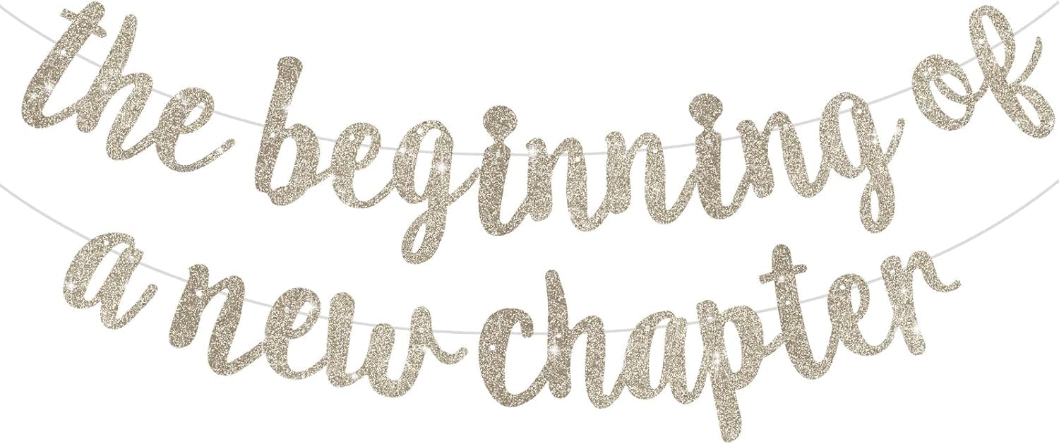 Pre-Strung "The Beginning of a New Chapter" Glitter Champagne Banner, Farewell Graduation Retirement Going Away Party Supplies, Ideal for Wall Fireplace Decor