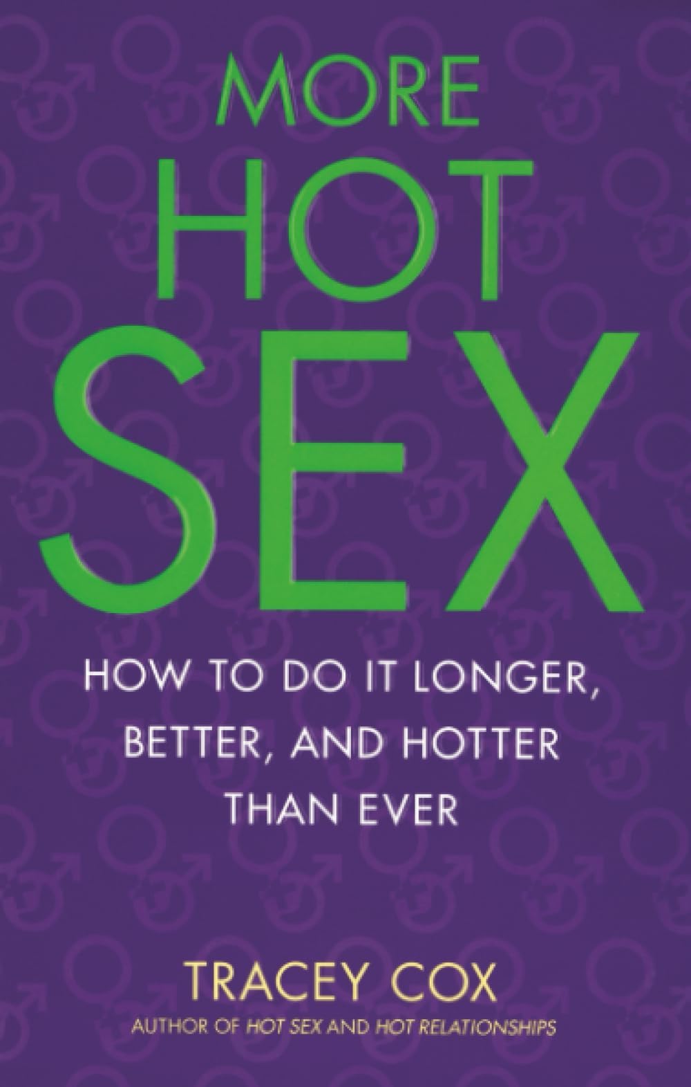 More Hot Sex: How to Do It Longer, Better, and Hotter Than Ever