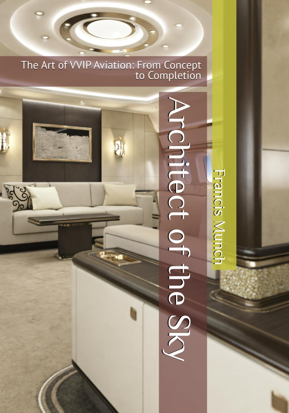Architect of the Sky: The Art of VVIP Aviation: From Concept to Completion      Paperback – October 11, 2025
