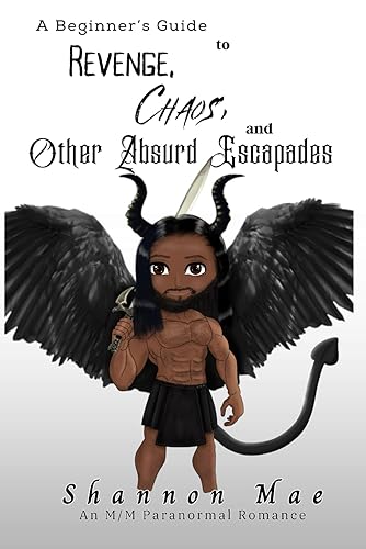 A Beginner’s Guide to Revenge, Chaos, and Other Absurd Escapades (Demonic Disasters and Afterlife Adventures)