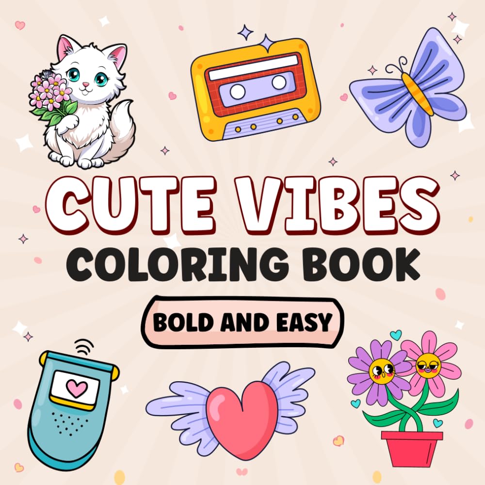 Cute Vibes Coloring Book Bold and Easy: 50 Simple Designs for Adults, Teens and Kids for Relaxation