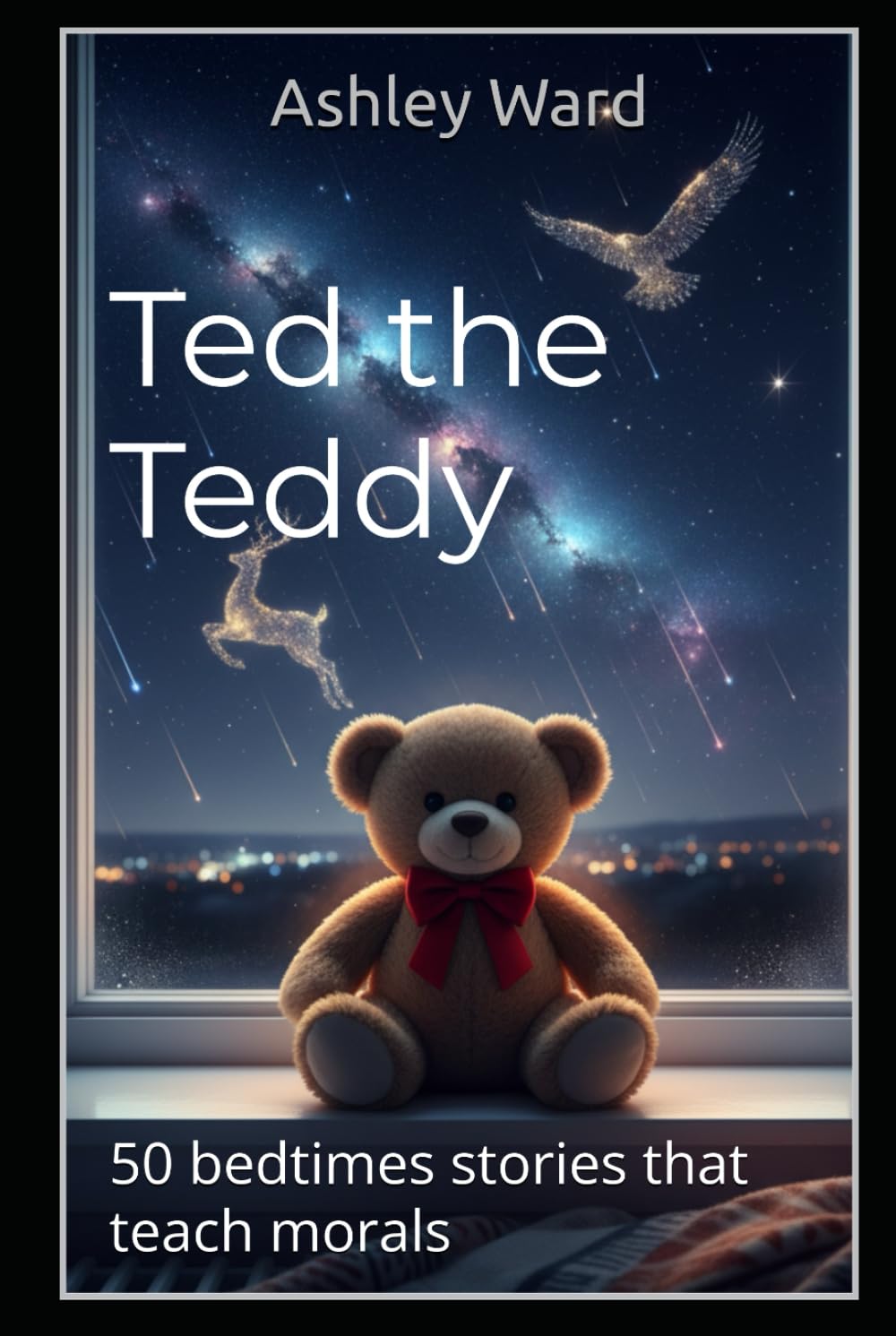 Ted the Teddy: 50 bedtimes stories teaching children morals
