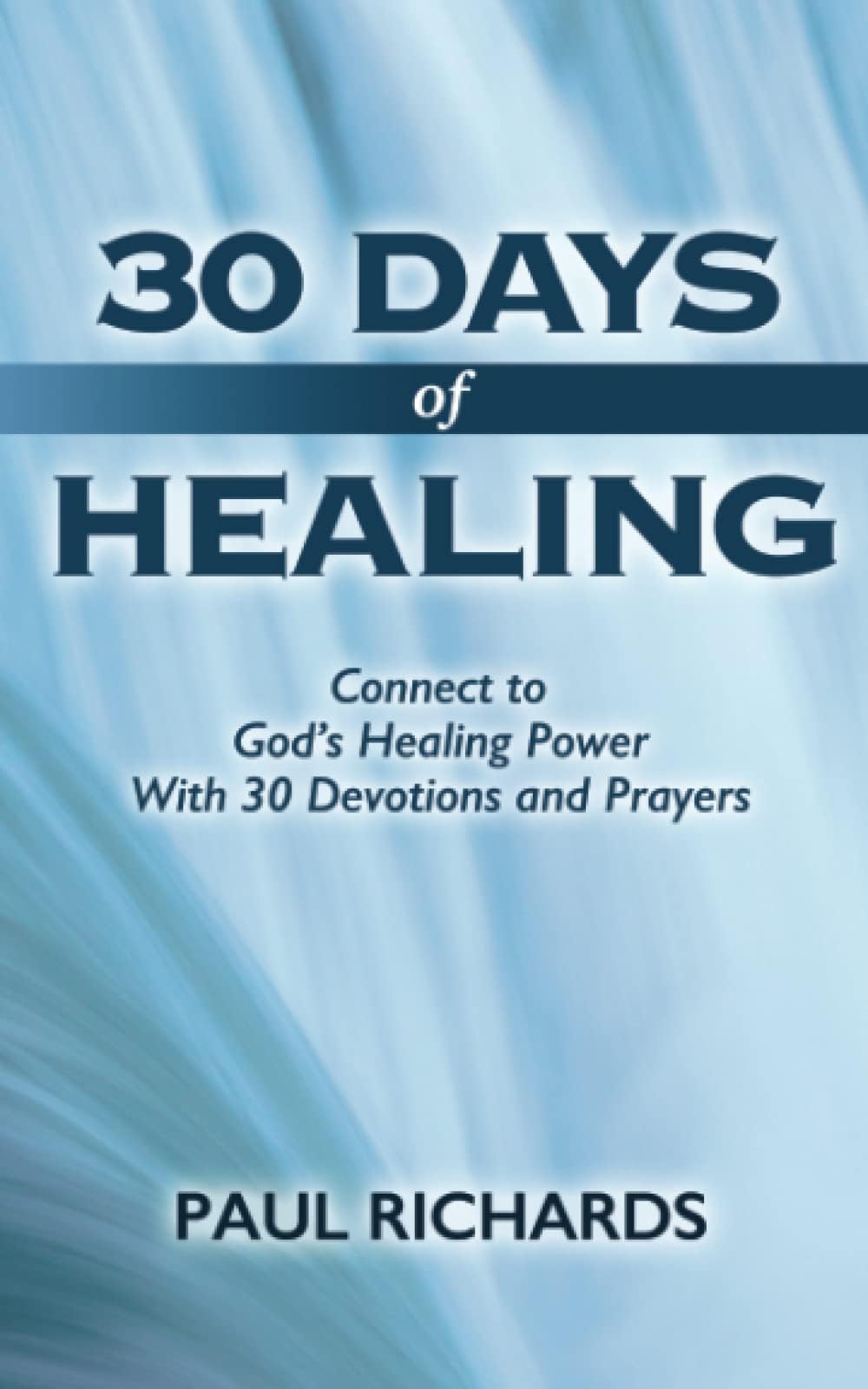 30 Days of Healing: Connect to God's Healing Power With 30 Devotions and Prayers