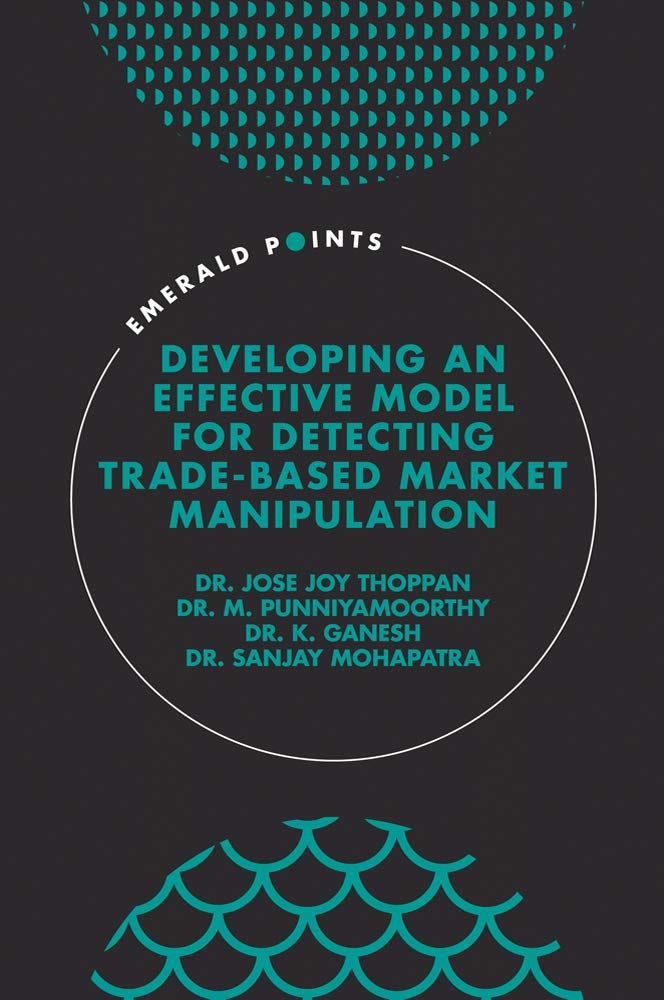 Buy Developing an Effective Model for Detecting-Trade Based Market Manipulation (Emerald Points) — BookShops.in