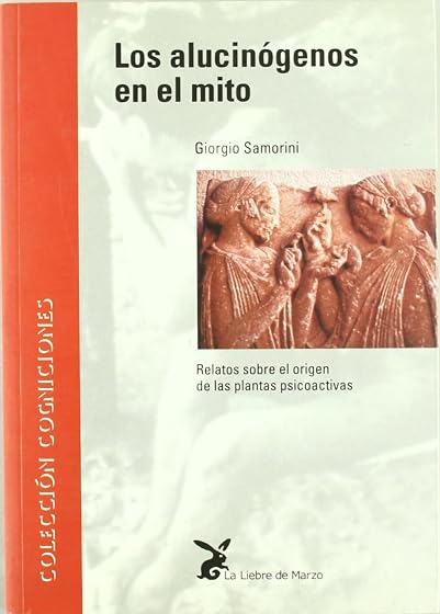 Los Alucinogenos en el Mito: Relatos sobre el Origen de las Plant As P