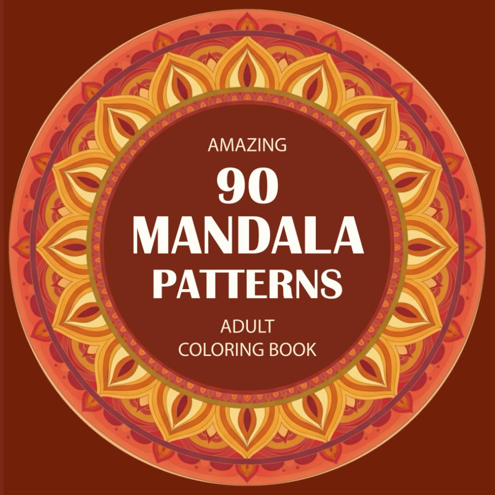 Mandala Art Coloring Book For Adults: 90 Amazing Patterns | Relaxing Coloring Pages