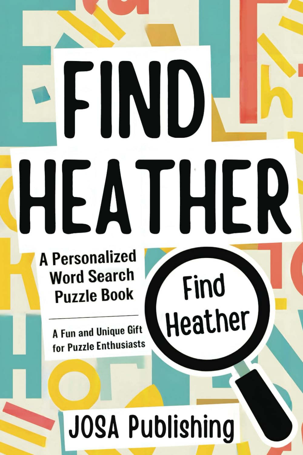 Find Heather: A Personalized Word Search Puzzle Book: The Perfect Gift for a Unique and Memorable Challenge