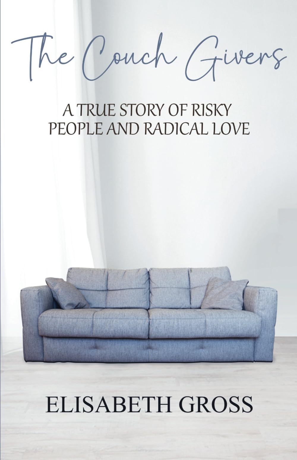 The Couch Givers: A true story of risky people and radical love