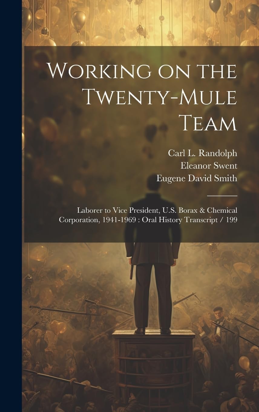 Eleanor SwentWorking on the Twenty-mule Team: Laborer to Vice President, U.S. Borax & Chemical Corporation, 1941-1969: Oral History Transcript / 199