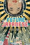 The Future is Japanese