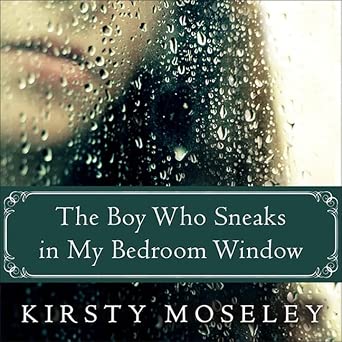 The Boy Who Sneaks in My Bedroom Window : Moseley, Kirsty, Crisden, Sean, Mallach, Leah: Amazon ...