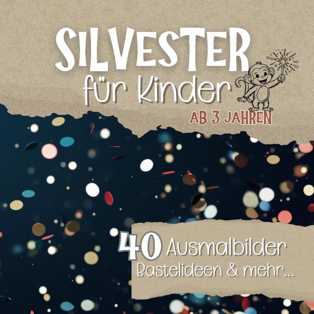 Silvester für Kinder ab 3 Jahren |: kreative Beschäftigung am Silvesterabend - Malen, Basteln und Rätseln