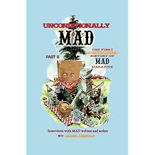 Unconditionally Mad, Part B - The First Unauthorized History of Mad Magazine