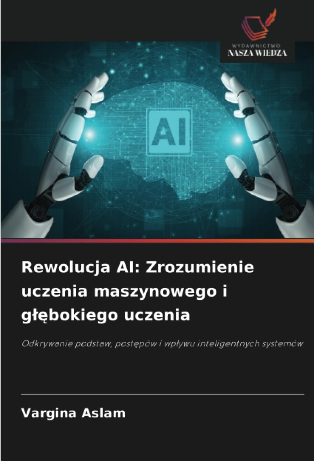Rewolucja AI: Zrozumienie uczenia maszynowego i glębokiego uczenia