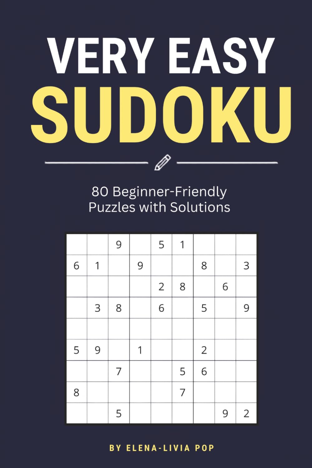 Very Easy Sudoku: 80 Beginner - Friendly Puzzles with Solutions (The Puzzle Corner)