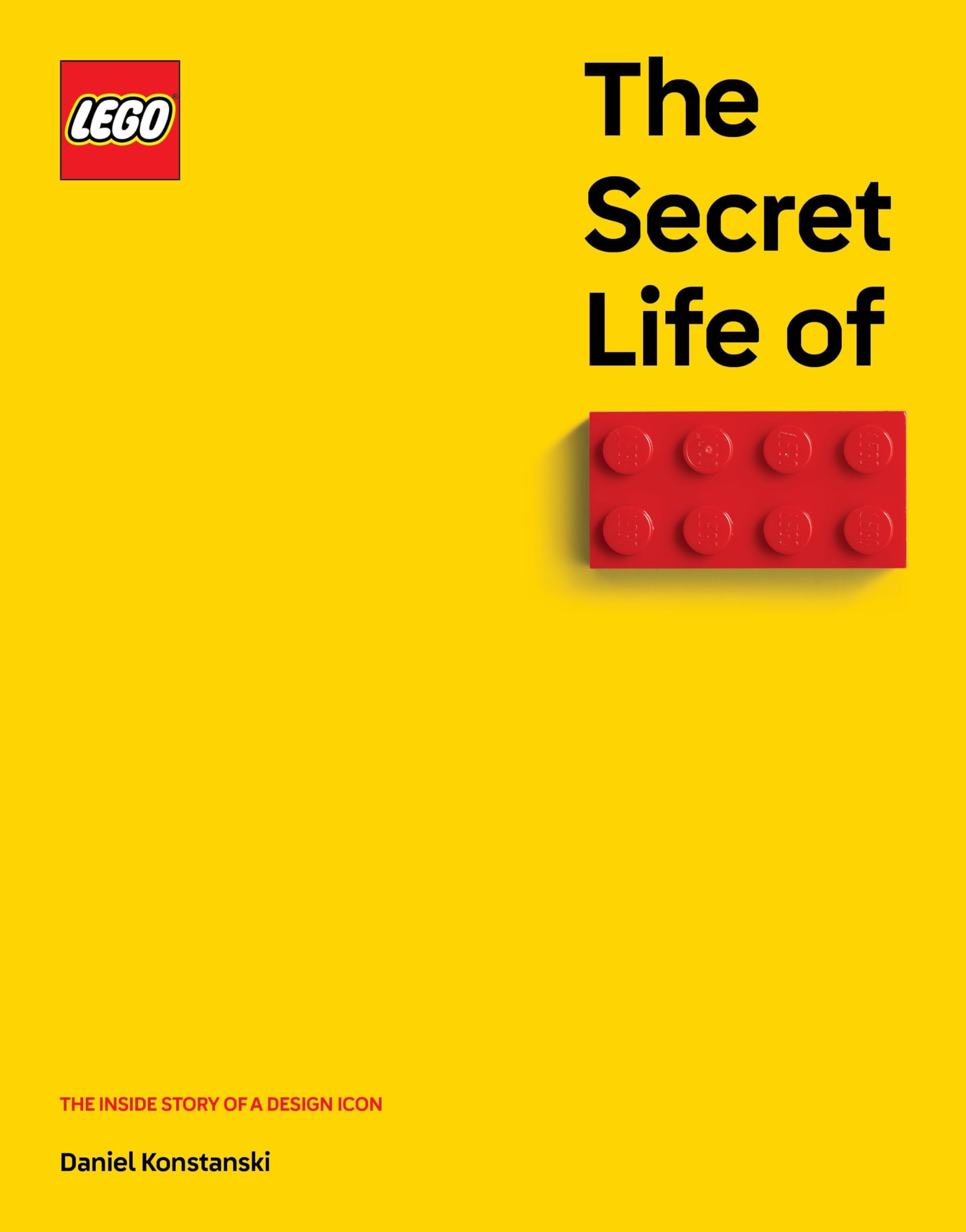 The Secret Life of LEGO® Bricks: The Story of a Design Icon