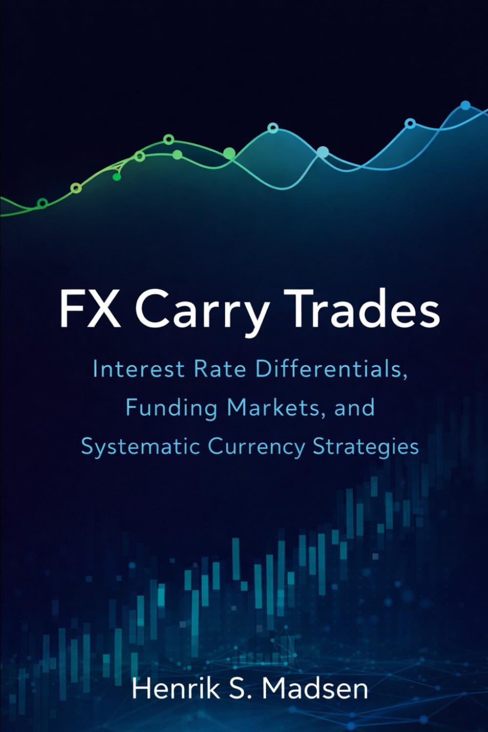FX Carry Trades: Interest Rate Differentials, Funding Markets, and Systematic Currency Strategies