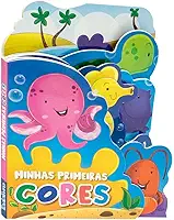 Divertido Livrinho para Explorar: Minhas Primeiras Cores