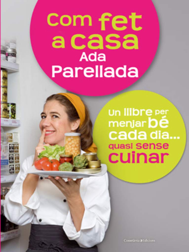 Com fet a casa: Un llibre per menjar bé cada dia...quasi sense cuinar (Altres cuina)