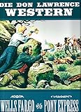  Die Don Lawrence Western - Wells Fargo und Pony Express