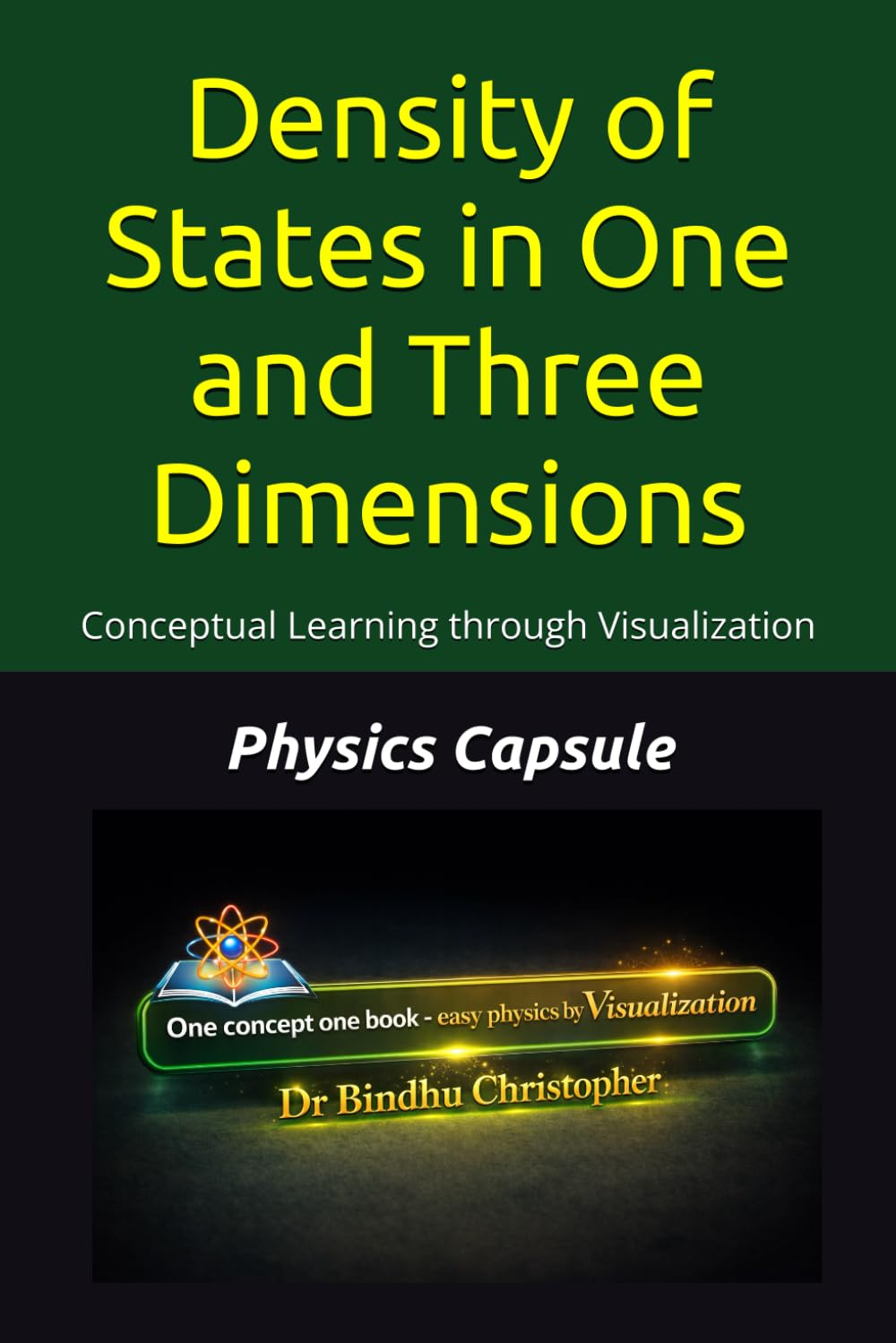 Density of States in One and Three Dimensions: One Concept • One Book Conceptual Learning through Visualization (Micro learning in physics for undergraduate graduate and post graduate students)