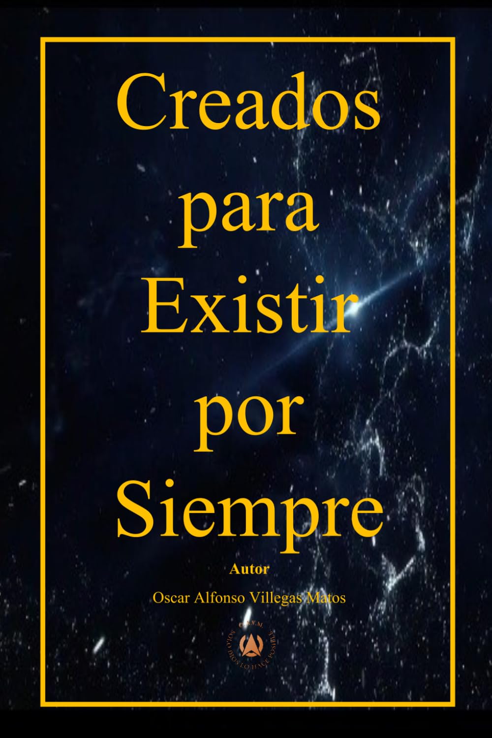 CREADOS PARA EXISTIR POR SIEMPRE
