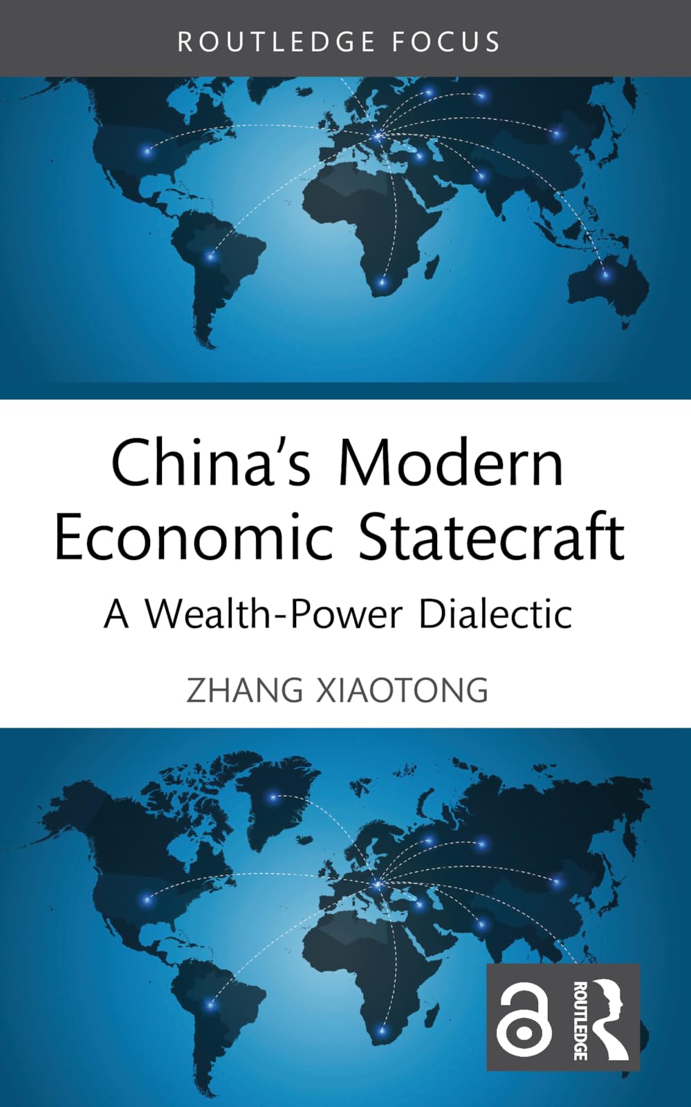 China’s Modern Economic Statecraft: A Wealth-Power Dialectic (Routledge Studies in the Modern World Economy)