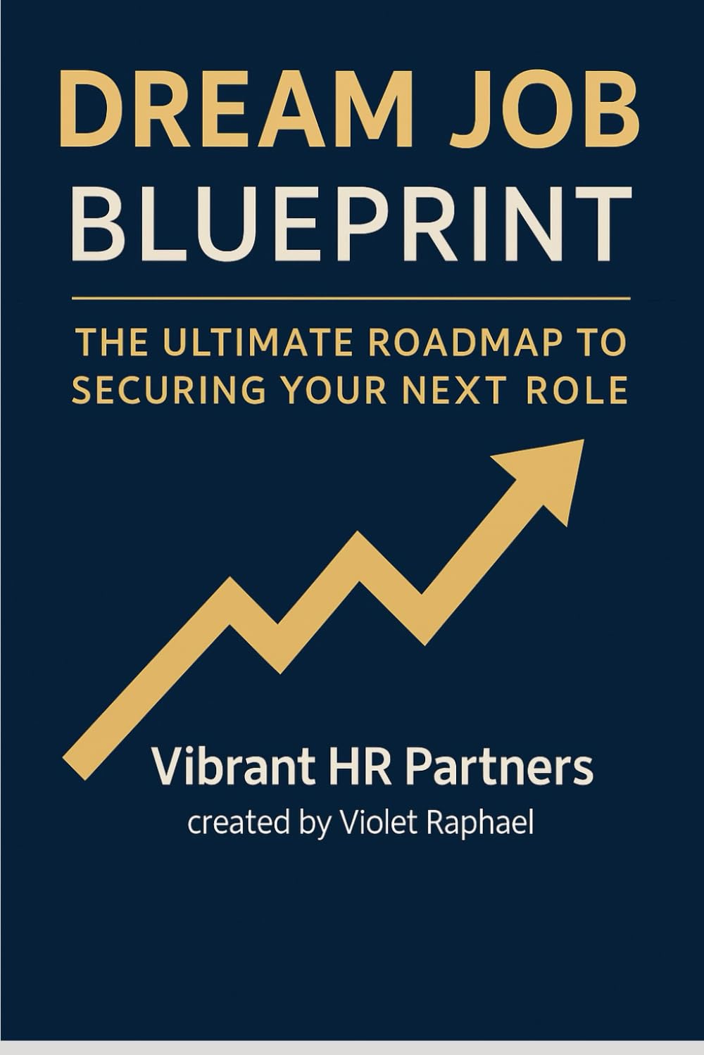 Dream Job BluePrint: The Ultimate Roadmap to Your Next Role
