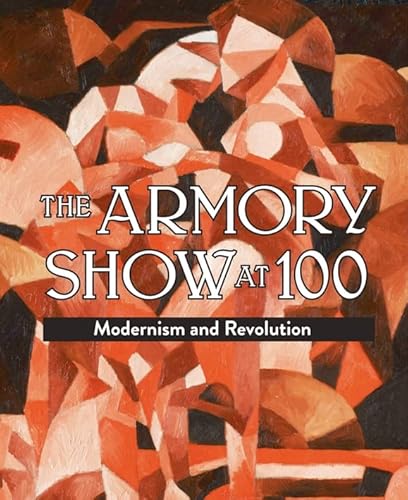 The Armory Show at 100: Modernism and Revolution