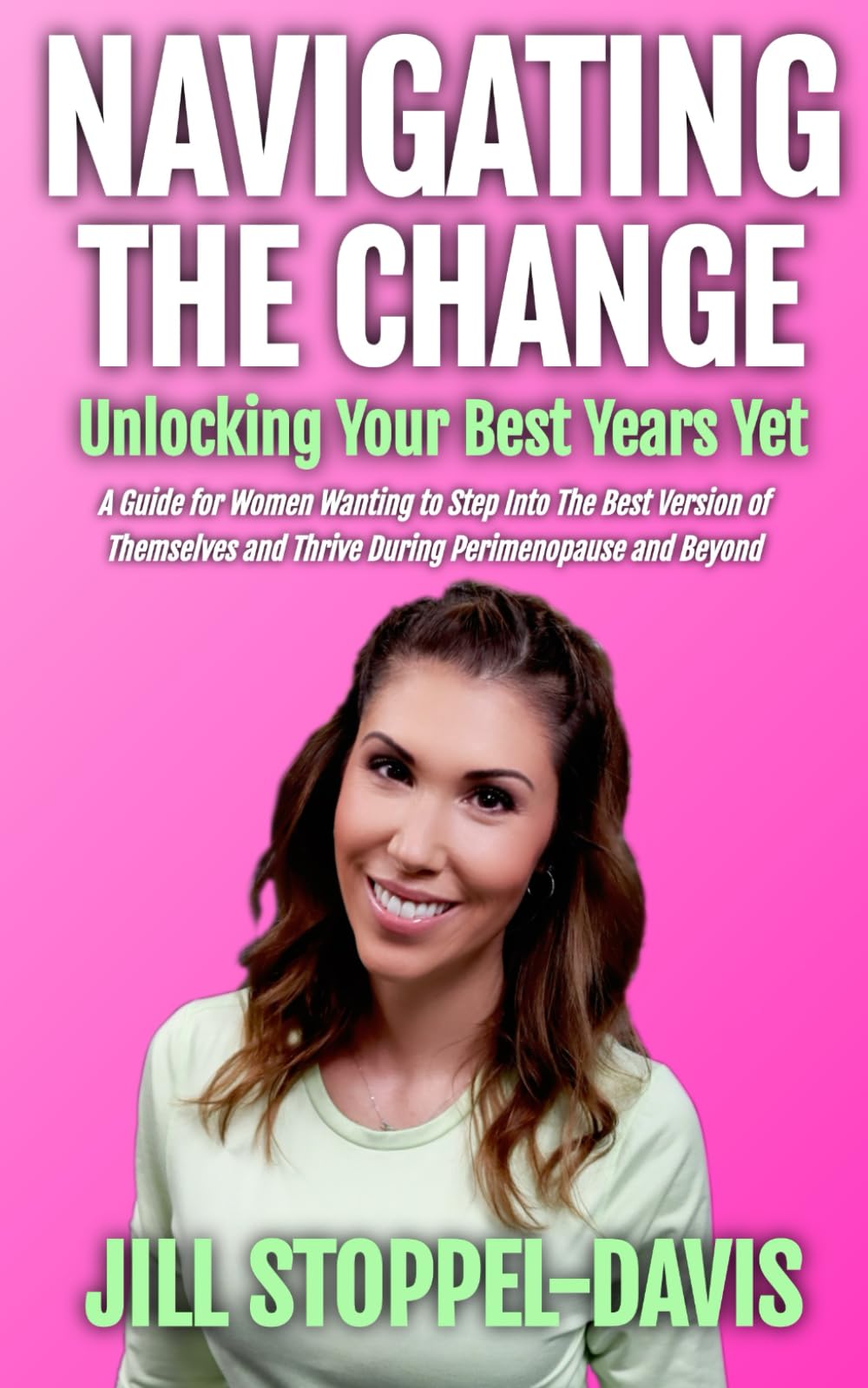 Navigating The Change: Unlocking Your Best Years Yet