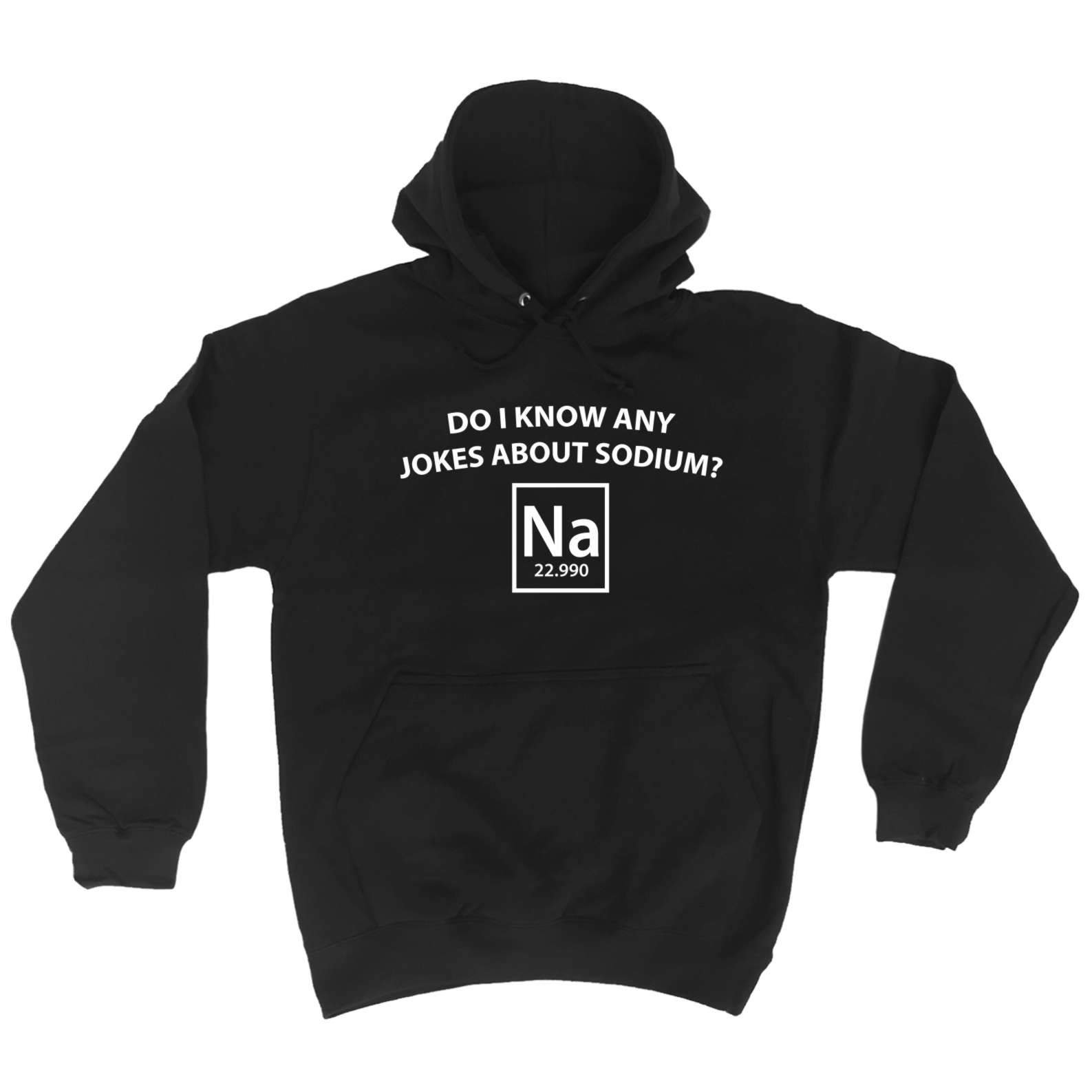 123tFunny Novelty Joke - Do I Know Any Jokes About Sodium Na Hoodie Clothing
