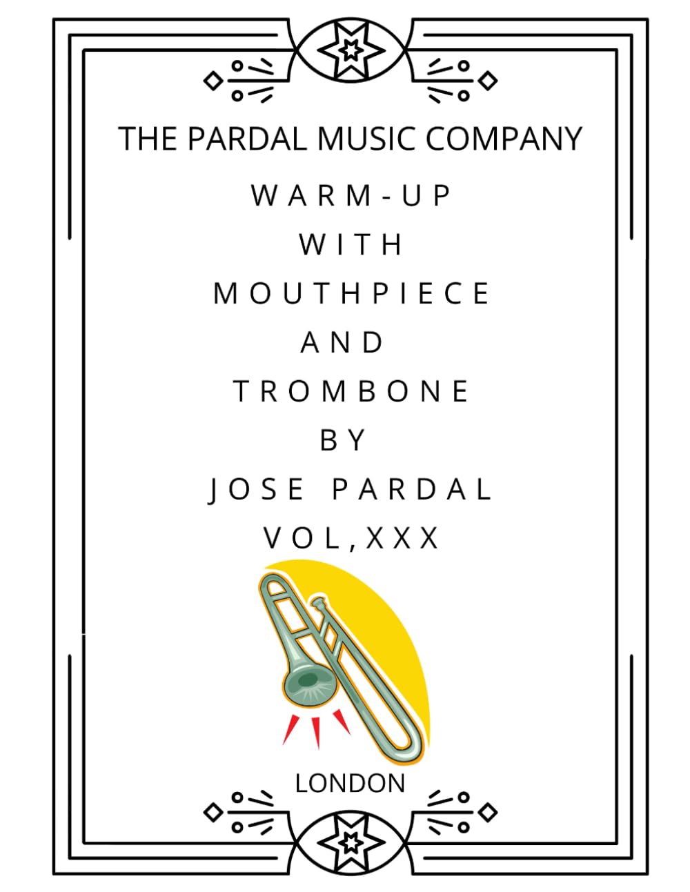 Warm-Up With Mouthpiece And Trombone By Jose Pardal Vol, XXX: LONDON      Paperback – Large Print, January 3, 2021