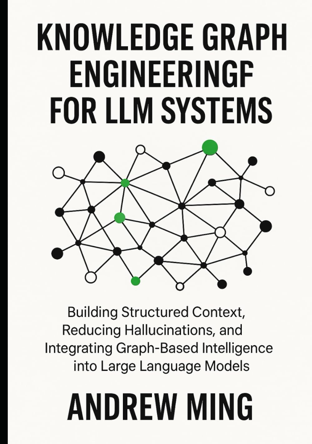 Knowledge Graph Engineering for LLM Systems: Building Structured Context, Reducing Hallucinations, and Integrating Graph-Based Intelligence into Large Language Models