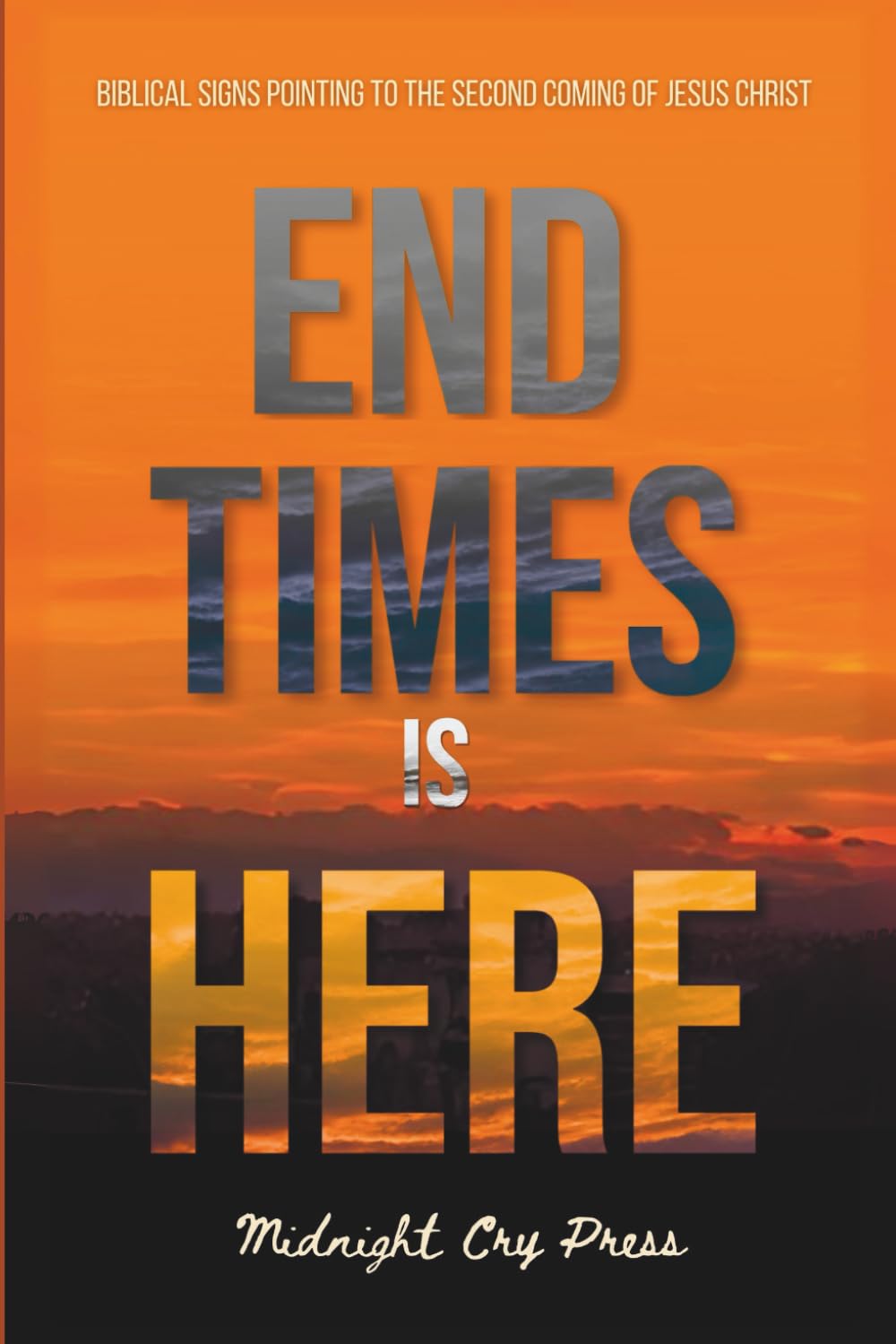 End Times is Here: Biblical Signs Pointing to the Imminent Second Coming of Jesus Christ: 2 (End Time for Beginners Books)