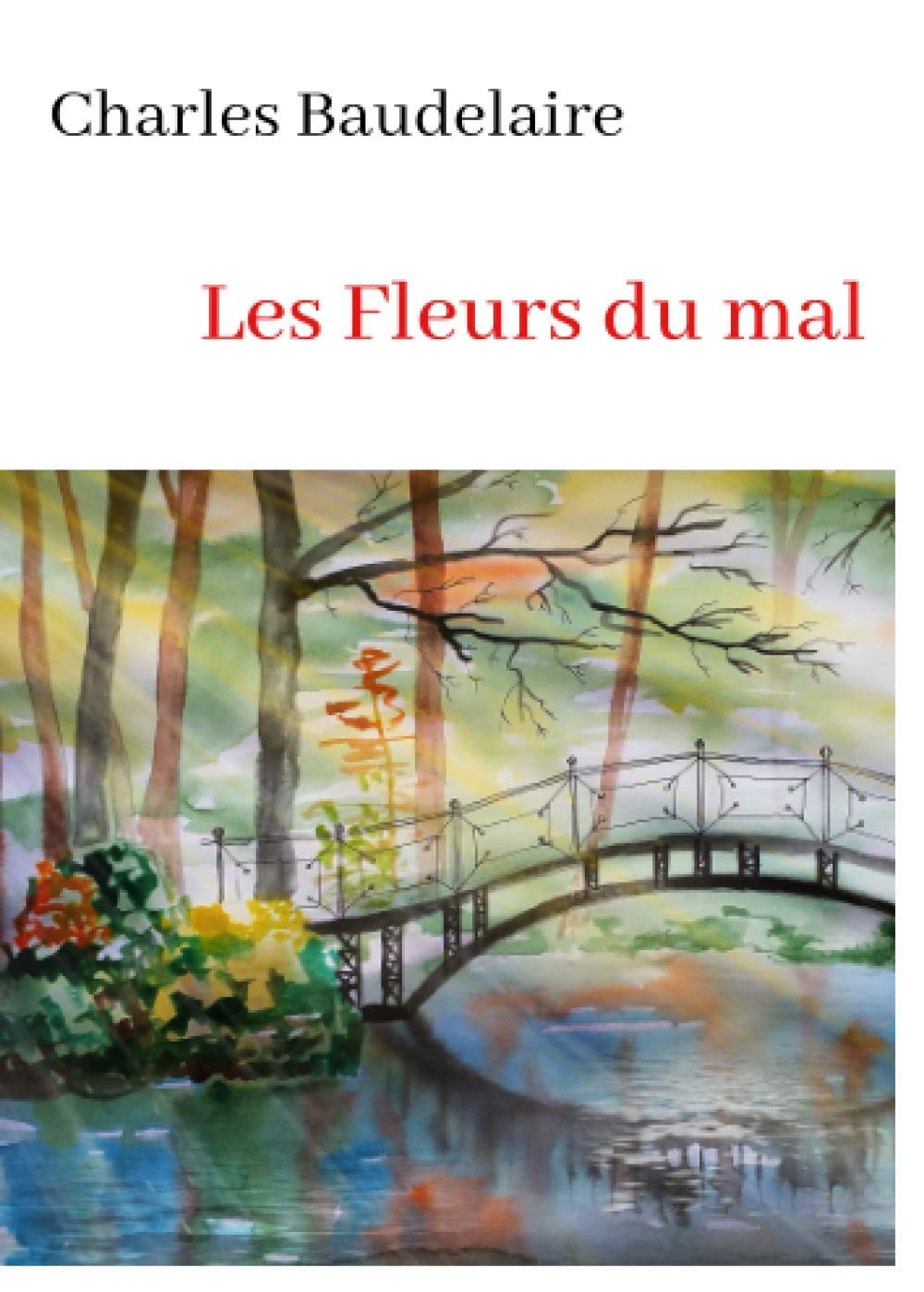 Charles Baudelaire Les Fleurs du mal: oeuvre pour le BAC ou bien pour une lecture personnelle.