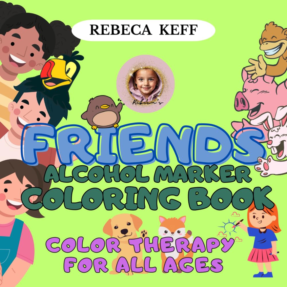 Friends Alcohol Marker Coloring Book - Color Therapy for All Ages: An Artistic Adventure in 60 Pictures to Stimulate Areas of Creativity (Rebeca's World)