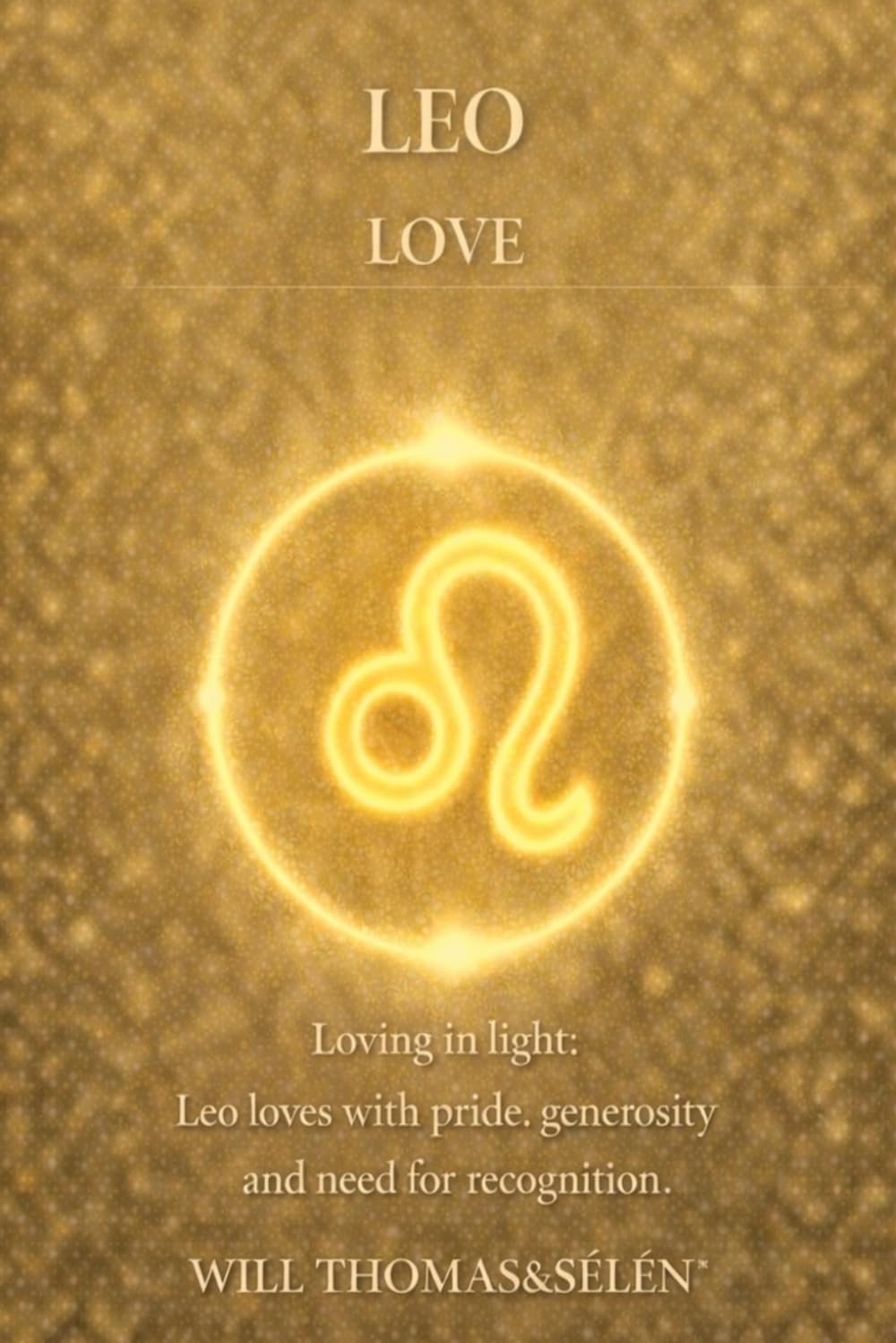 LEO LOVE: EMOTIONAL PATTERNS, ATTACHMENT, DESIRES, CONFLICTS AND RELATIONAL CHOICES OF LEO (UNDERSTANDING YOUR DEEP INNER FUNCTIONING TO BUILD FAIR AND ALIGNED RELATIONSHIPS)