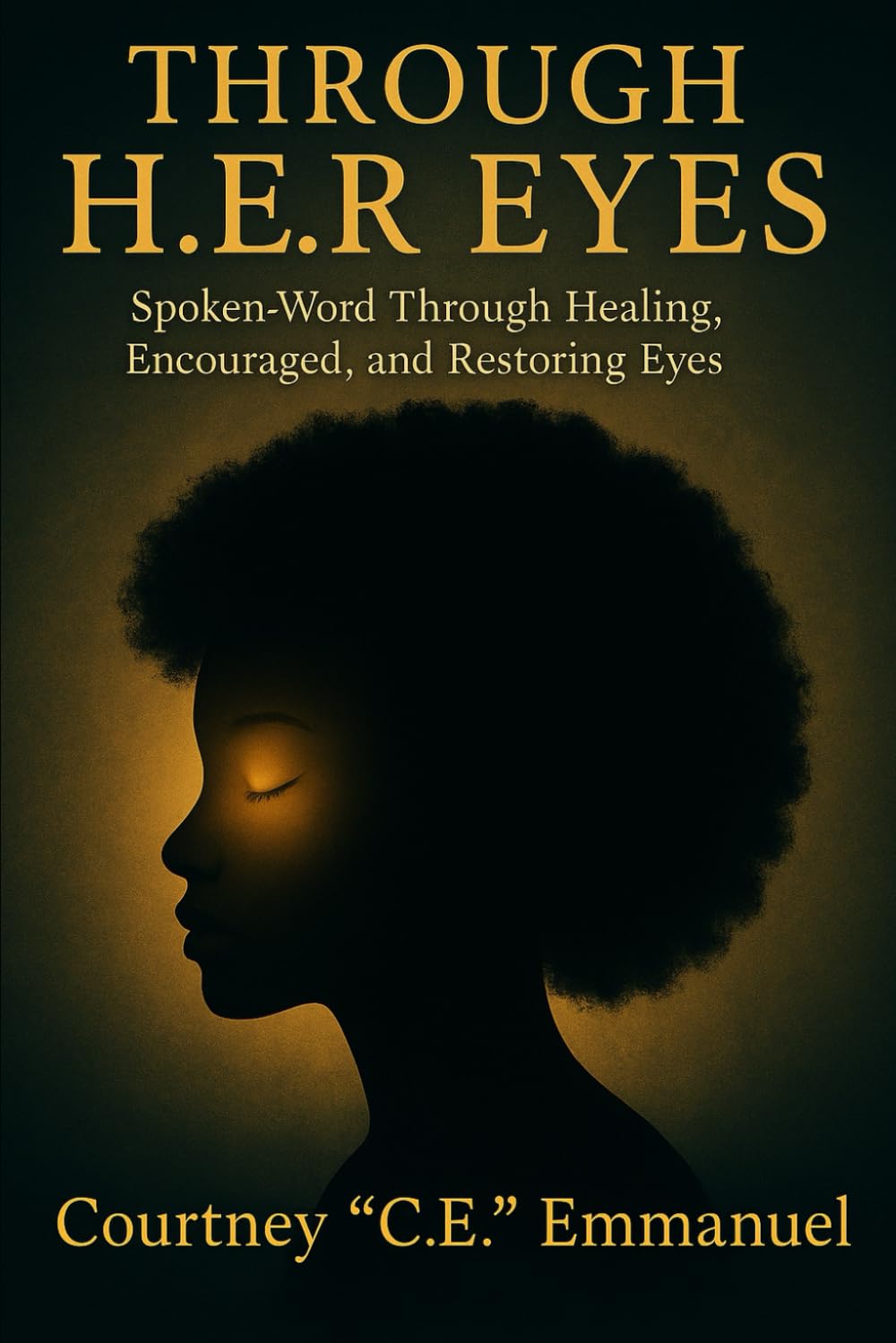 Through H.E.R. Eyes: Through Healing, Encouraged, and Restoring Eyes