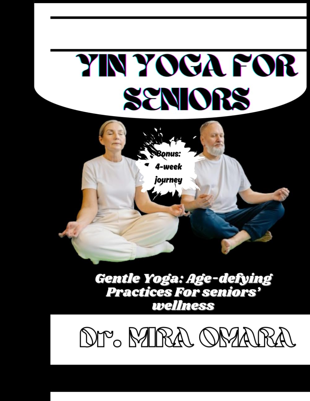 YIN YOGA FOR SENIORS: Gentle yoga: age-defying practices for seniors' health