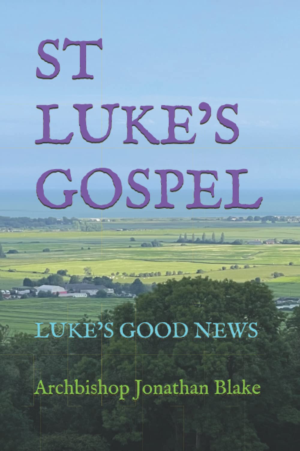 ST LUKE’S GOSPEL: LUKE’S GOOD NEWS