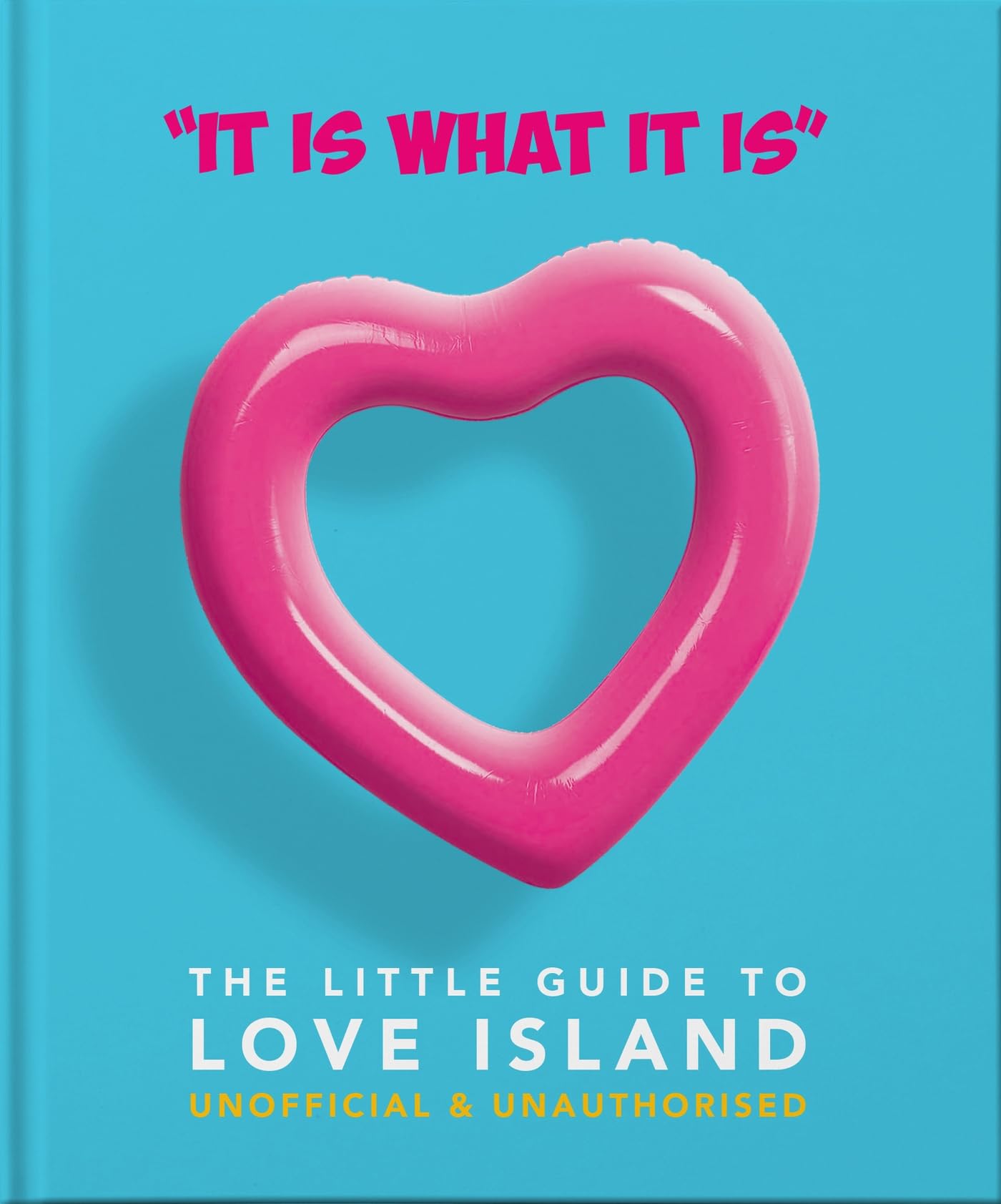 'It is what is is' - The Little Guide to Love Island: 4 (The Little Book of...)