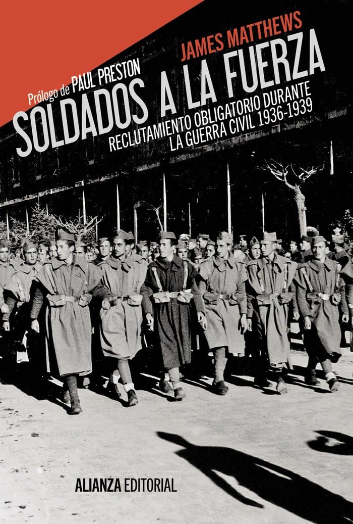 Soldados a la fuerza: Reclutamiento obligatorio durante la Guerra Civil, 1936-1939 (Alianza Ensayo)