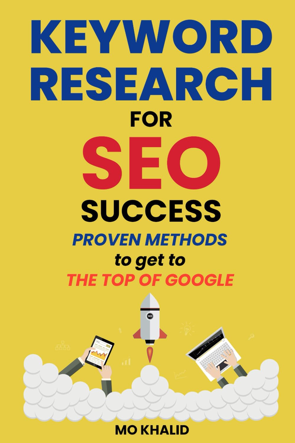 Keyword Research for SEO Success: Proven Methods to Get to The Top of Google