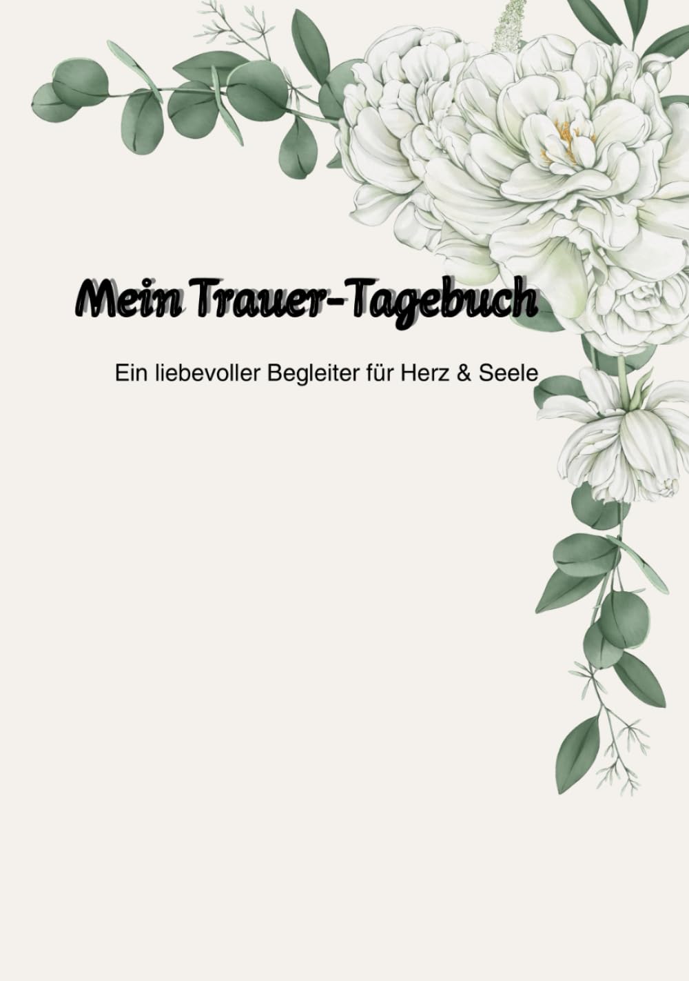 Mein Trauer-Tagebuch: Ein liebevoller Begleiter für Herz & Seele